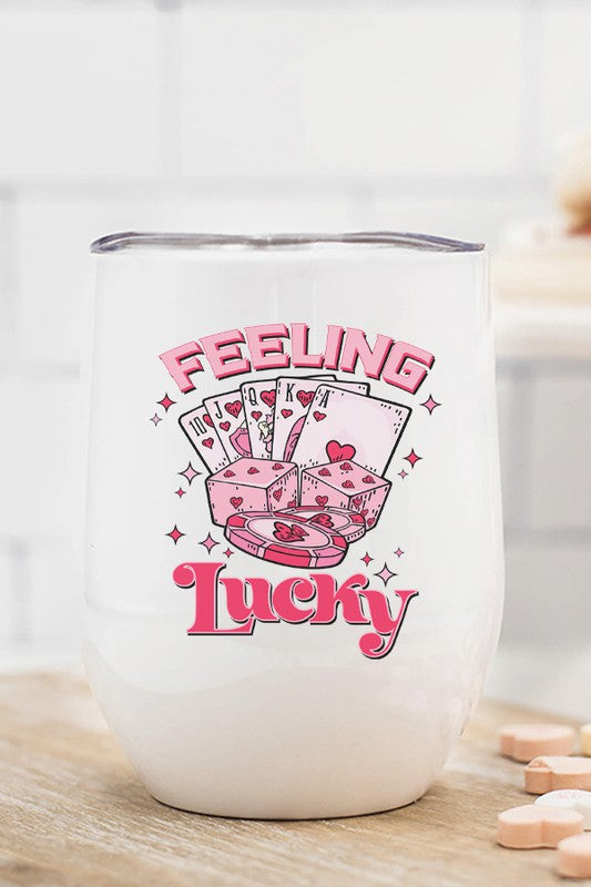 Valentines Day Feeling Lucky Wine Cup Tumbler